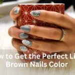 How to Get the Perfect Light Brown Nails Color