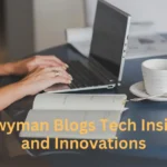 Netwyman Blogs Tech Insights and Innovations