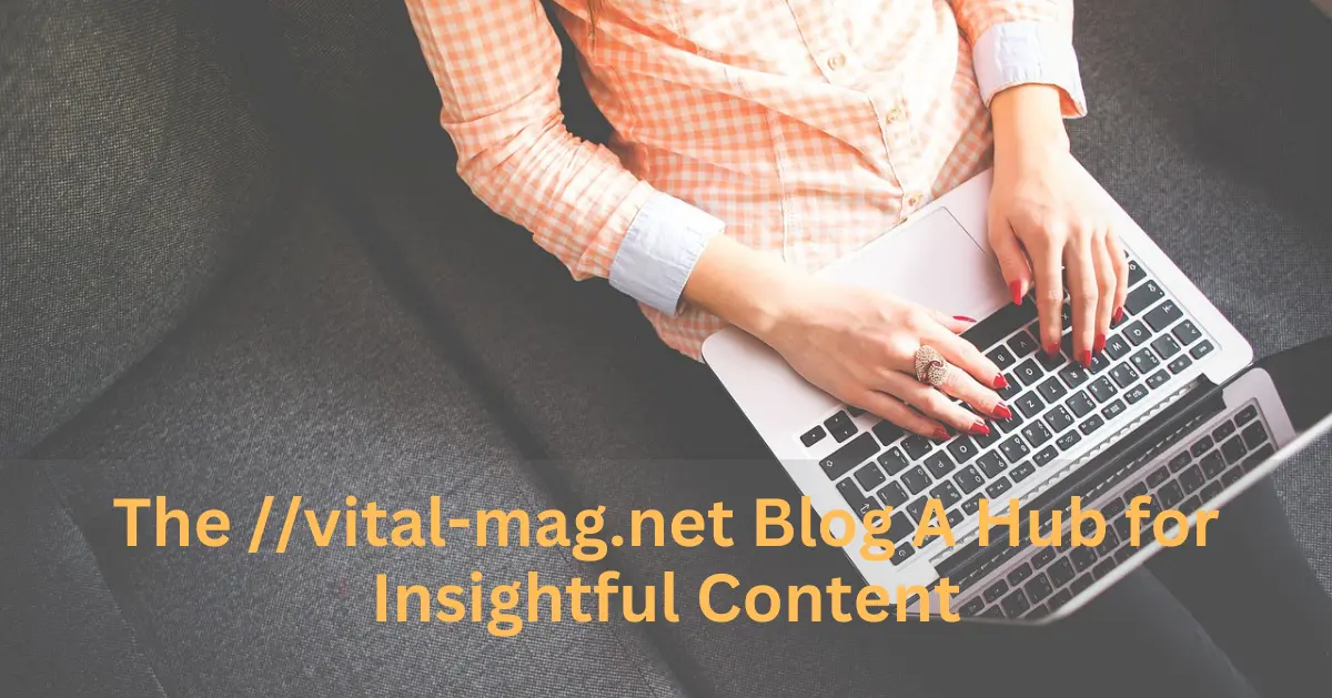 The //vital-mag.net Blog A Hub for Insightful Content